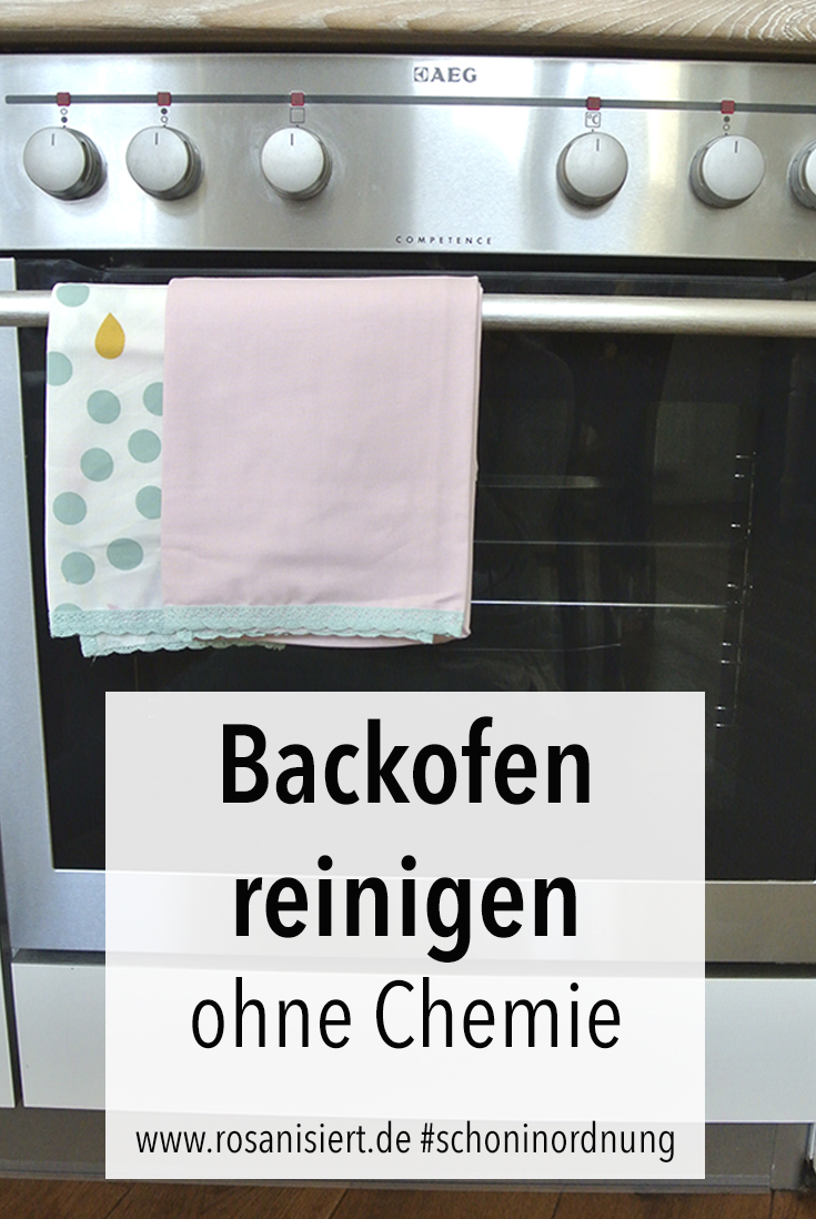 Backofen Reinigen Ohne Chemie So Wird Dein Ofen Strahlend Sauber Rosanisiert